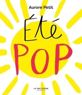 couverture livre été pop ÉTÉ POP d’Aurore Petit Prix du Livre pour les Bébés 2025