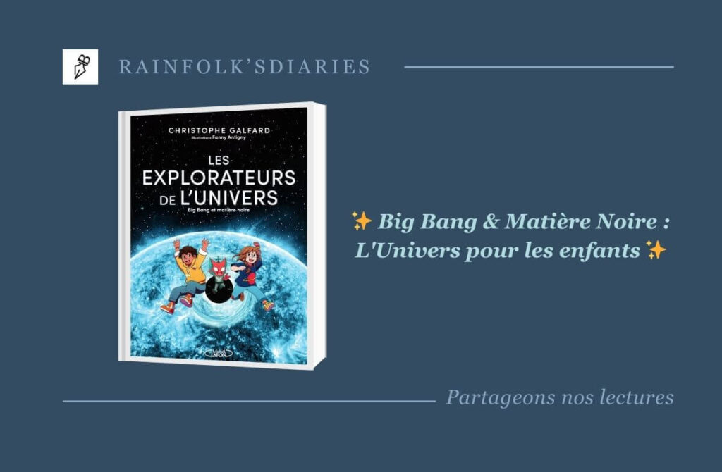 🚀 L’Aventure Cosmique Dévoilée : Voyage Époustouflant dans « Big Bang et Matière Noire » Les explorateurs de l’Univers Tome 2 : Big Bang et matière noire de Christophe Galfard, illustré par Fanny Antigny