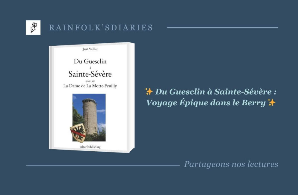 🏰 Just Veillat : La Renaissance d’une Chronique Historique du Berry au XIVe Siècle Just Veillat - Du Guesclin à Sainte-Sévère + La Dame de La Motte-Feuilly