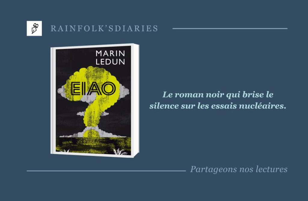 Eiao de Marin Ledun : Un Cri de Résistance au Cœur du Pacifique Eiao de Marin Ledun Un roman noir engagé situé en Polynésie (années 1970)