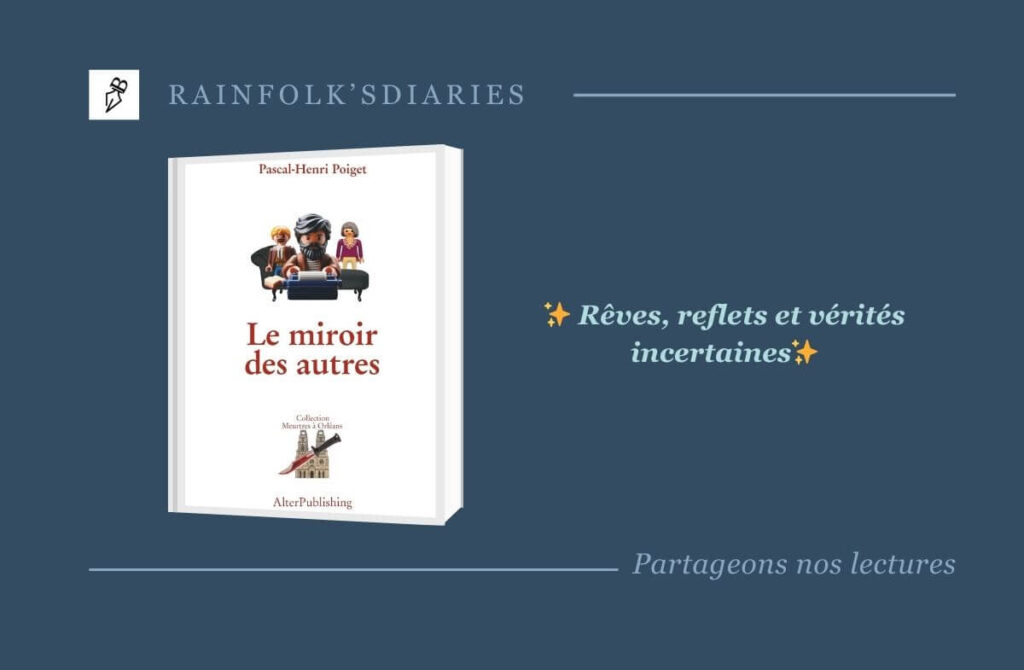 Rêves, mémoire, et illusions : "Le miroir des autres", un huis clos psychologique au cœur d’Orléans signé Pascal-Henri Poiget