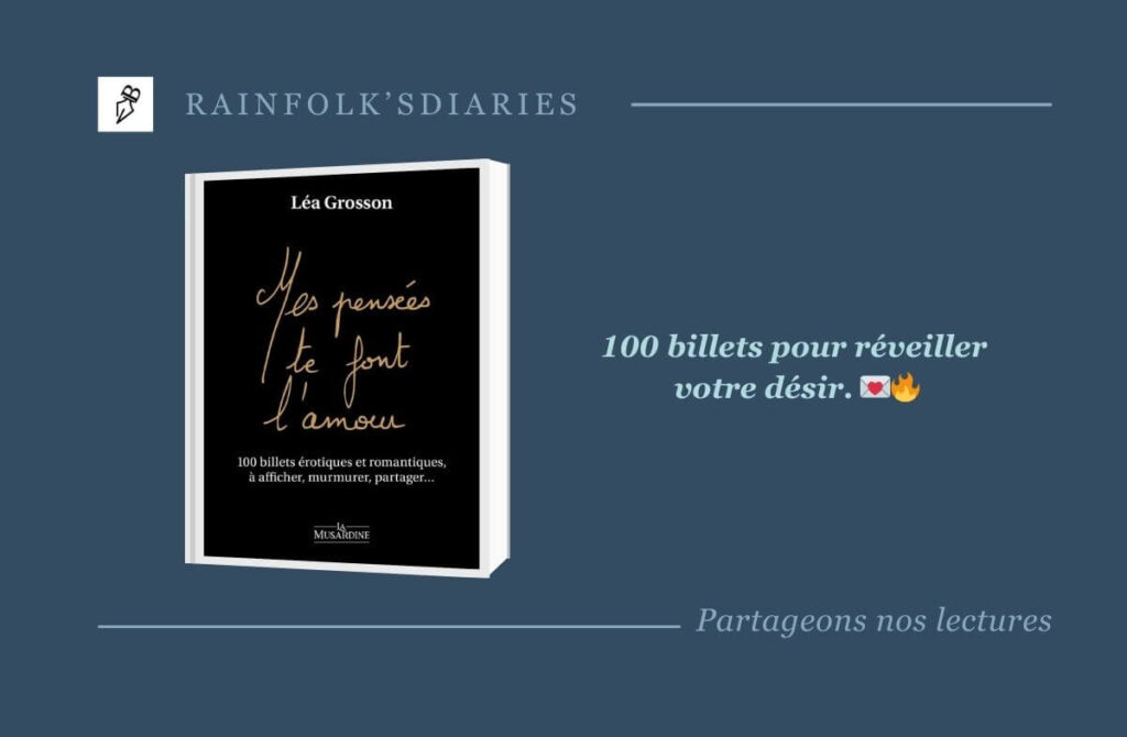Mes pensées te font l’amour de Léa Grosson : 100 billets pour vibrer 100 billets érotiques et romantiques à afficher, murmurer, partager