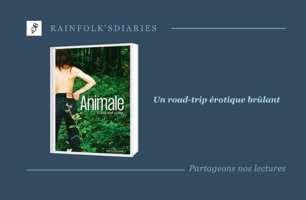 ANIMALE : Le road-trip érotique et incandescent de Claire Von Corda ANIMALE roman de Claire Von Corda