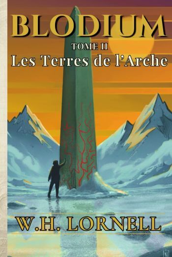 Blodium Tome 2 : Les Terres de l'Arche par W. H. Lornell
