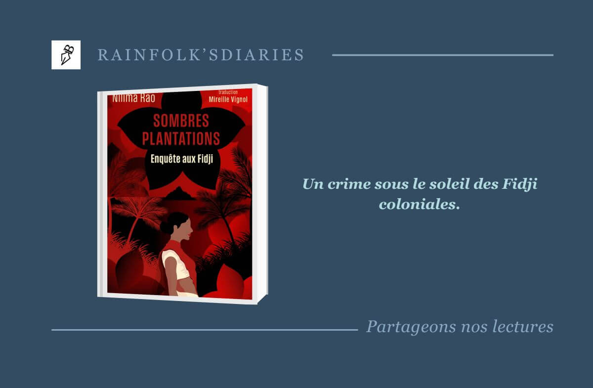 Sombres plantations : l’enquête magistrale de Nilima Rao aux Fidji Sombres plantations de l'autrice indo-fidjienne Nilima Rao, traduit par Mireille Vignol.