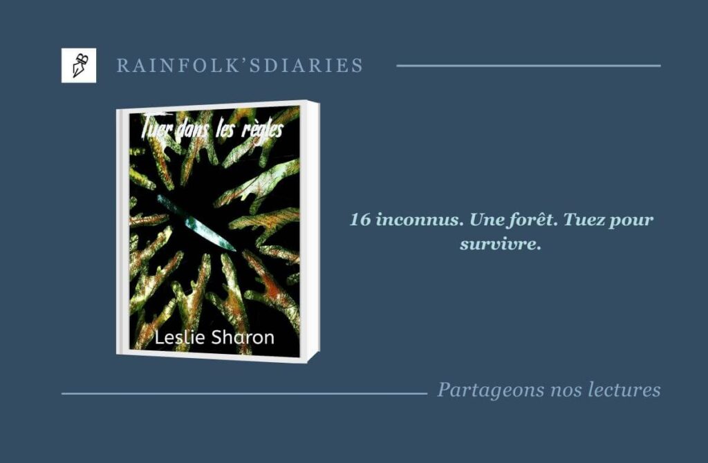 Tuer dans les règles : l’arène psychologique de Leslie Sharon Seize inconnus. Une forêt. Une règle simple : tuer sans être vu… ou mourir.