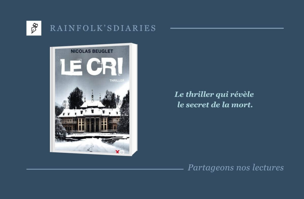 Le Cri de Nicolas Beuglet : Le thriller qui va vous glacer le sang Le cri un thriller de Nicolas Beuglet