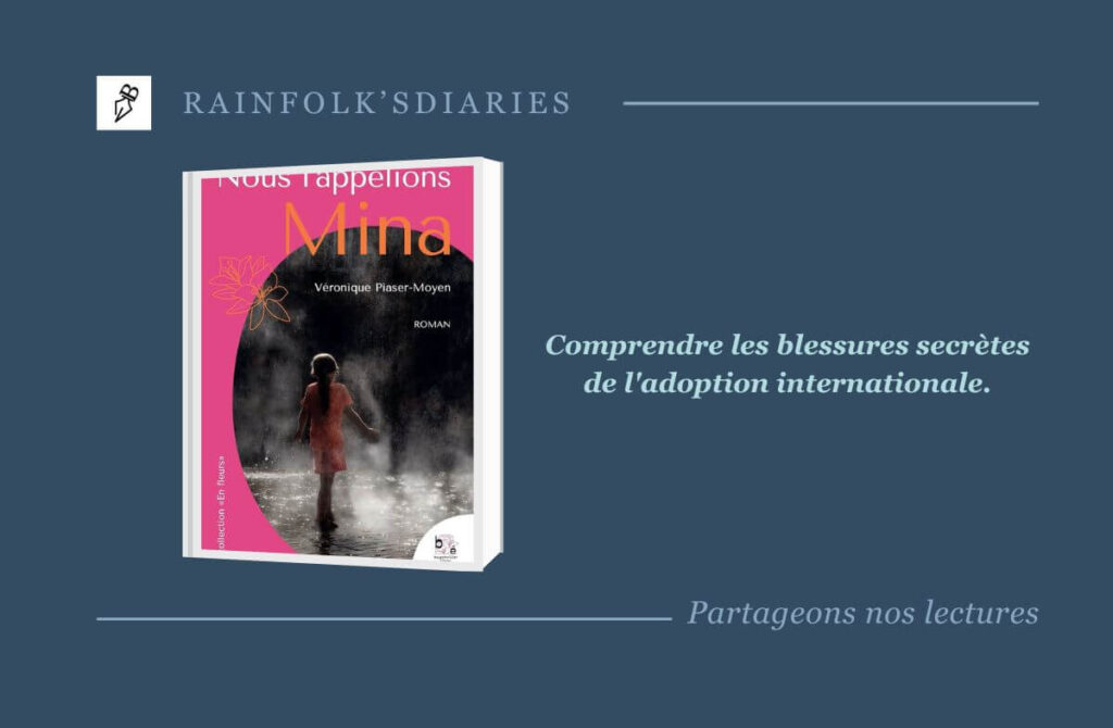 Nous l’appelions Mina : l’émouvant récit de Véronique Piaser-Moyen Avec Nous l’appelions Mina, Véronique Piaser-Moyen explore les blessures de l’adoption internationale dans un roman poignant publié chez Bougainvillier éditions
