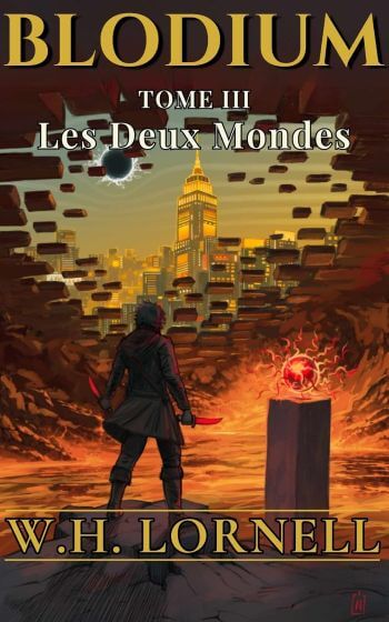 couverture livre blodium les deux mondes tome 3 w h lornell Blodium Les Deux Mondes : L’avis sur le final de W. H. Lornell