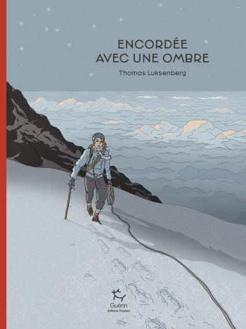 couverture livre encordée avec une ombre thomas luksenberg Encordée avec une ombre : le chef-d'œuvre de T. Luksenberg
