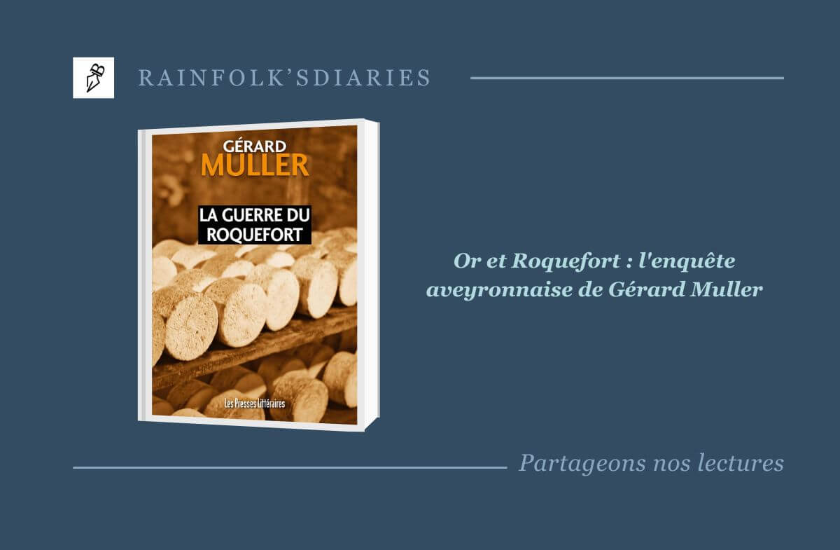 Gérard Muller et le mystère de l’Aveyron : La Guerre du roquefort