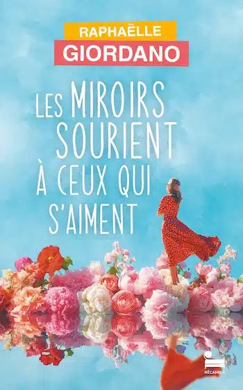 couverture livre raphaelle giordano miroirs sourient ceux qui s aiment Raphaëlle Giordano : "Les miroirs sourient. à ceux qui s'aiment