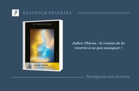 Julien Thèves : un nouveau roman captivant à paraître en septembre Rentrée littéraire — "Se rencontrer", le nouveau roman de Julien Thèves