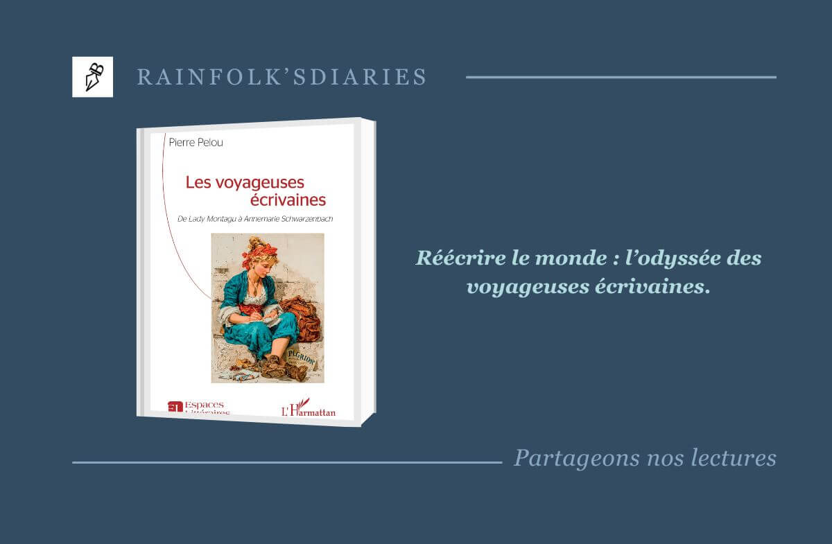 Pierre Pelou et l’odyssée des voyageuses écrivaines : un hommage vibrant