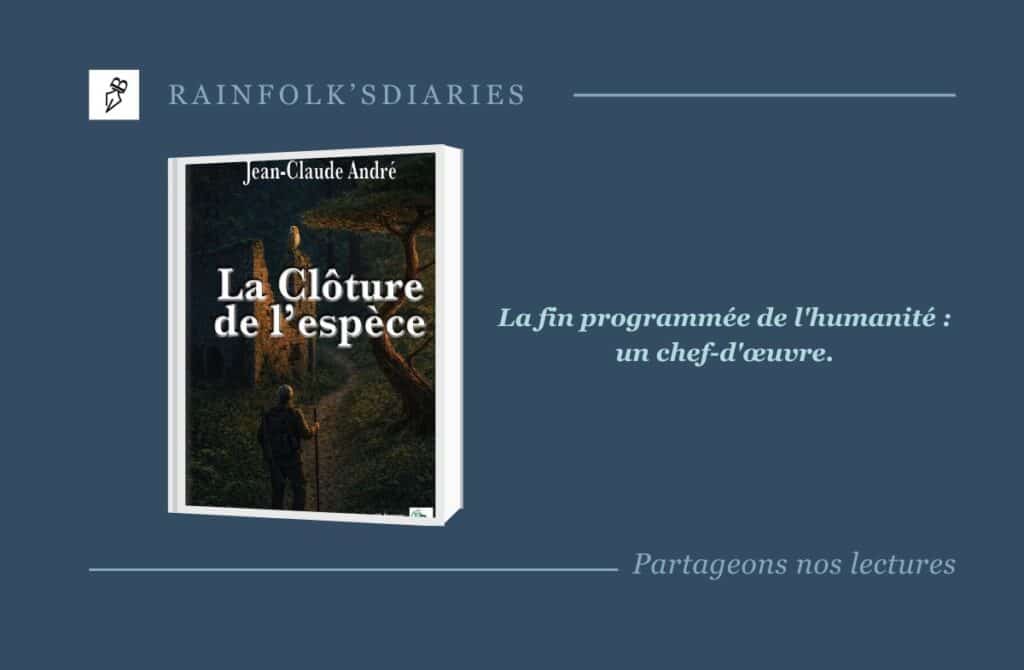 Jean-Claude André : La Clôture de l’espèce, une dystopie magistrale La Clôture de l’espèce de Jean-Claude André