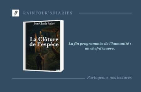 Jean-Claude André : La Clôture de l’espèce, une dystopie magistrale La Clôture de l’espèce de Jean-Claude André