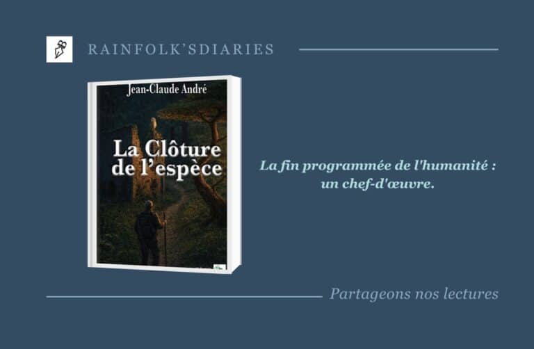 Jean-Claude André : La Clôture de l’espèce, une dystopie magistrale La Clôture de l’espèce de Jean-Claude André