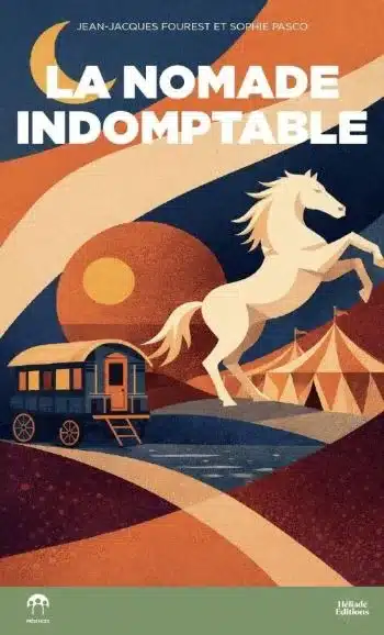 couverture livre nomade indomptable jean jacques fourest sophie pasco La nomade indomptable de Jean-Jacques Fourest et Sophie Pasco