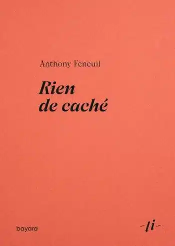 Anthony Feneuil : Rien de caché, la quête d'une vérité
