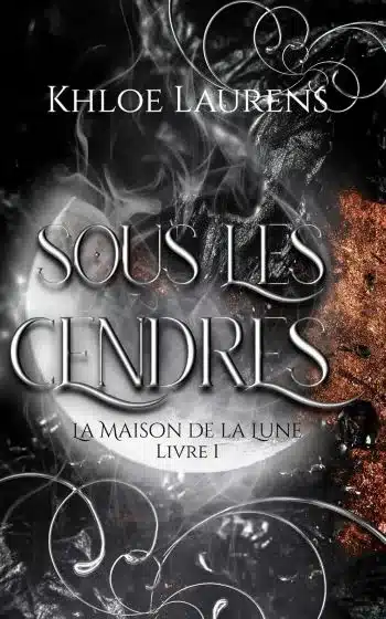 couverture livre sous cendres maison lune khloe laurens Khloé Laurens : Sous les cendres, un premier tome magistral