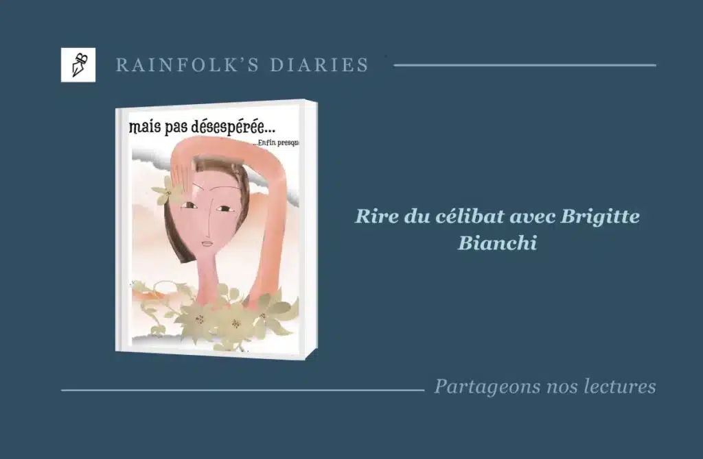 Célibataire mais pas désespérée de Brigitte Bianchi : une comédie feel-good à découvrir Livre : Célibataire mais pas désespérée : ...enfin presque – Brigitte Bianchi