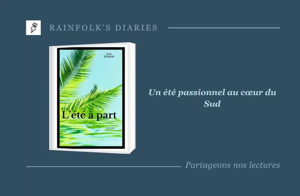 L’été à part de M.D. Eyraud : Une romance sensible et solaire à découvrir Livre : L'été à part – M.D. Eyraud