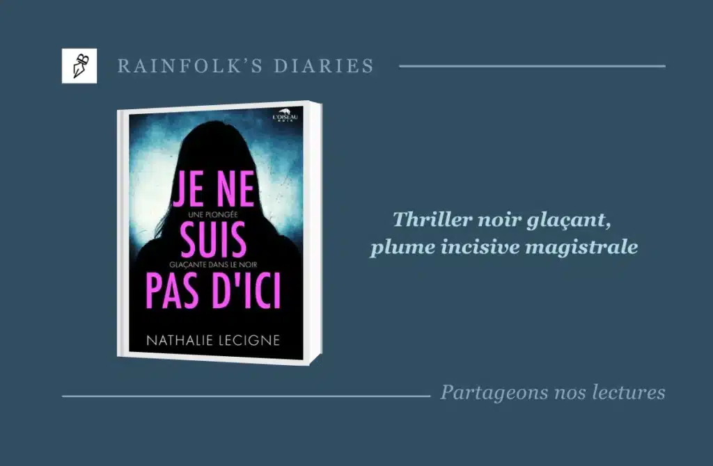 Je ne suis pas d’ici de Nathalie Lecigne : un thriller noir qui vous hantera longtemps Livre : Je ne suis pas d'ici – Nathalie Lecigne