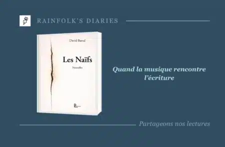 Les Naïfs de David Barral : Quand la mélodie épouse les failles du réel Livre : Les Naïfs – David Barral