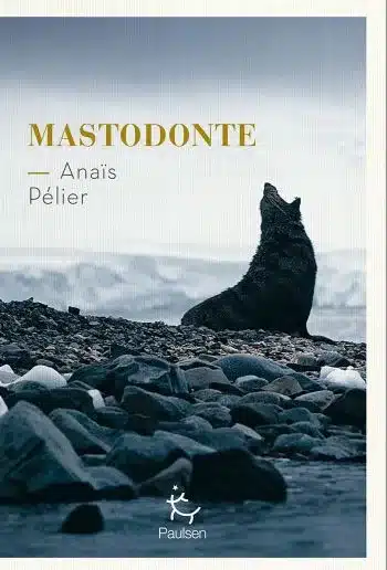 Anaïs Pélier : Mastodonte, un thriller austral