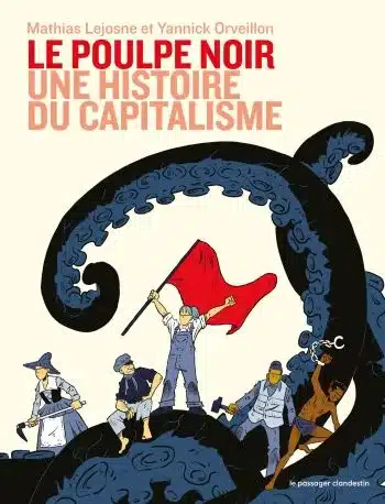 couverture livre poulpe noir histoire capitalisme lejosne orveillon Le poulpe noir : l’histoire du capitalisme décryptée