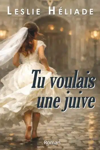 couverture livre tu voulais une juive leslie héliade Leslie Héliade : Tu voulais une juive, chronique intime