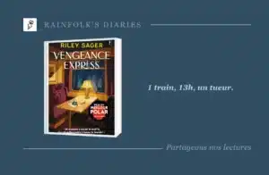 Vengeance Express de Riley Sager : un huis clos ferroviaire haletant et vénéneux Livre : Vengeance Express – Riley Sager