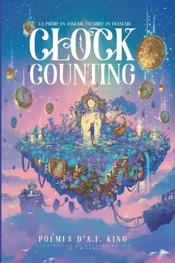 Clock Counting de A.F. King : poésie moderne bilingue