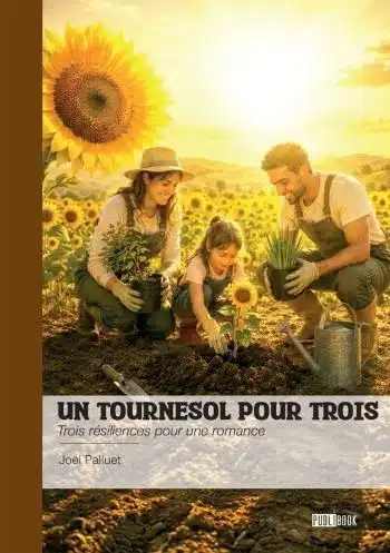 couverture livre un tournesol pour trois joel palluet Un tournesol pour trois : le roman de Joël Palluet